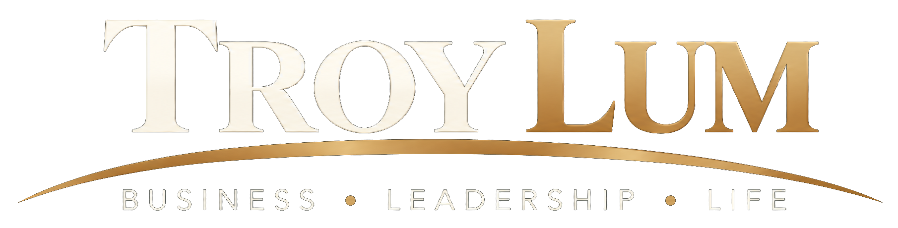 Troy Lum — Business, Leadership, Life